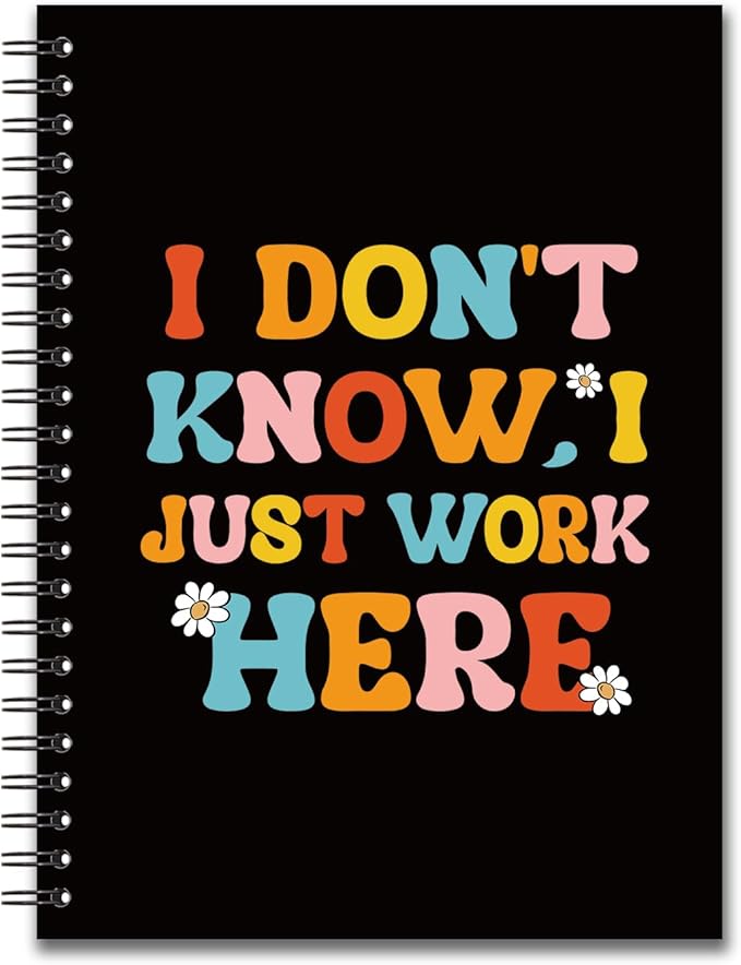 YAZMEEN Sarcastic Saying Blank Spiral Notebook(160 Pages) I Don't Know I Just Work Here Hardcover Sketchbook Office Humor Notebook Journal Funny Gag Gift for Women Men Colleague Friend Office Worker