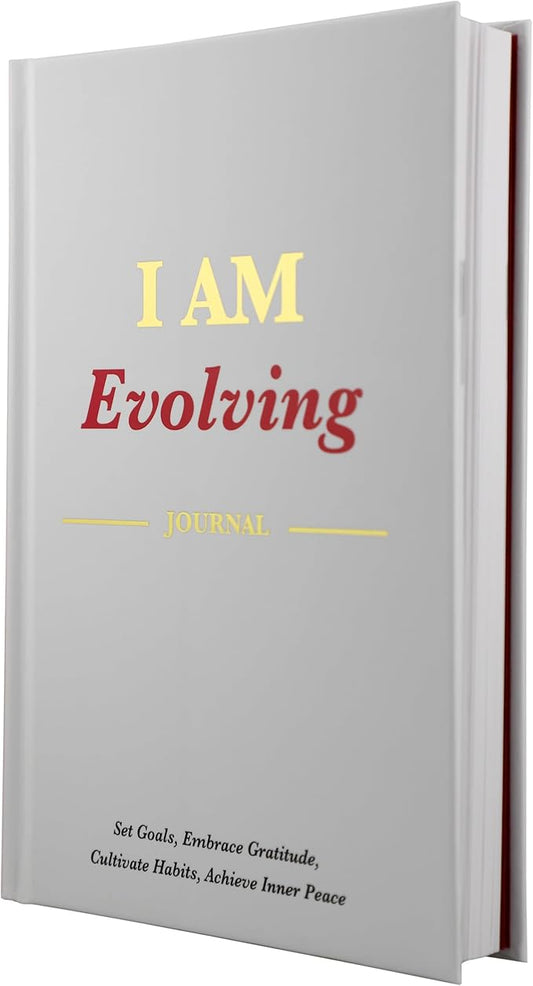 I AM Evolving Journal: Set Goals, Embrace Gratitude, Cultivate Habits, Achieve Inner Peace | Undated Gratitude Journal for Personal Development, Mindfulness, & Daily Reflection. (White)