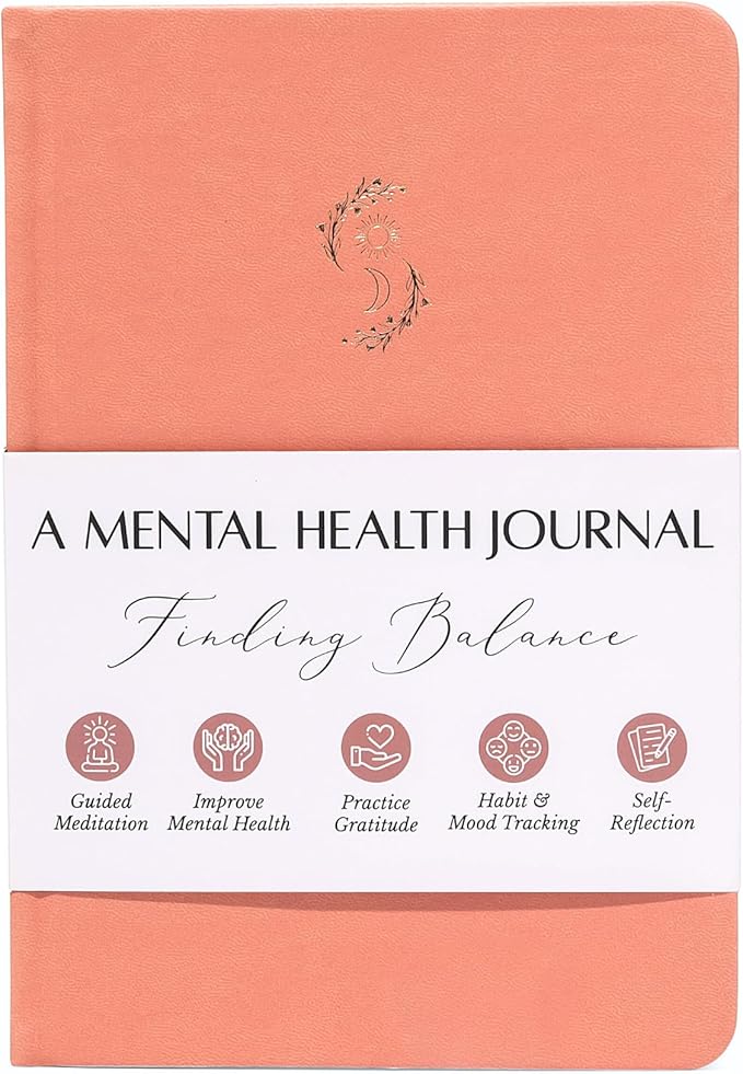 FINDING BALANCE Mental Health Journal β 6-Month Daily Journal with Prompts for Mindfulness, Self-Care & Healing β Anxiety & Depression Relief β Hardcover