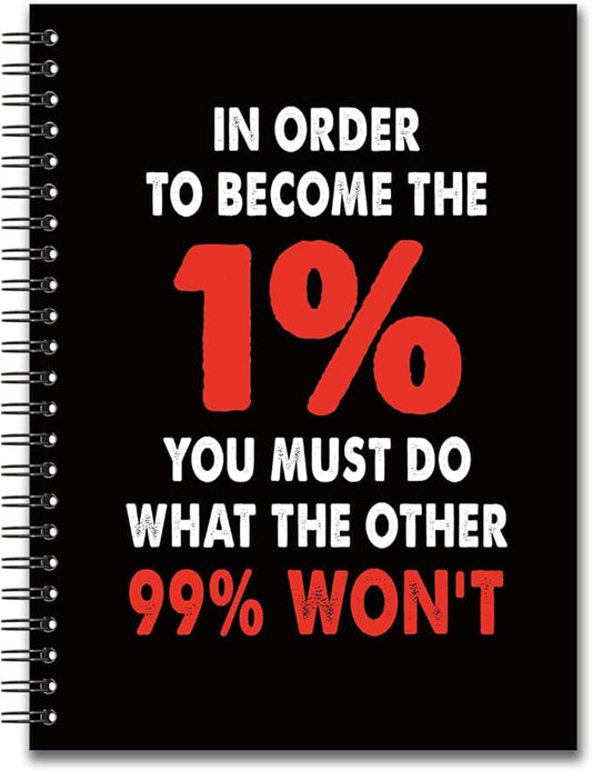 YAZMEEN Inspirational Blank Spiral Notebook（160 Pages） In Order to Become The 1% You Must Do What The Other 99% Won't Hardcover Notebook Funny Encouragement Gift for Coworker Boss Leader Office Work