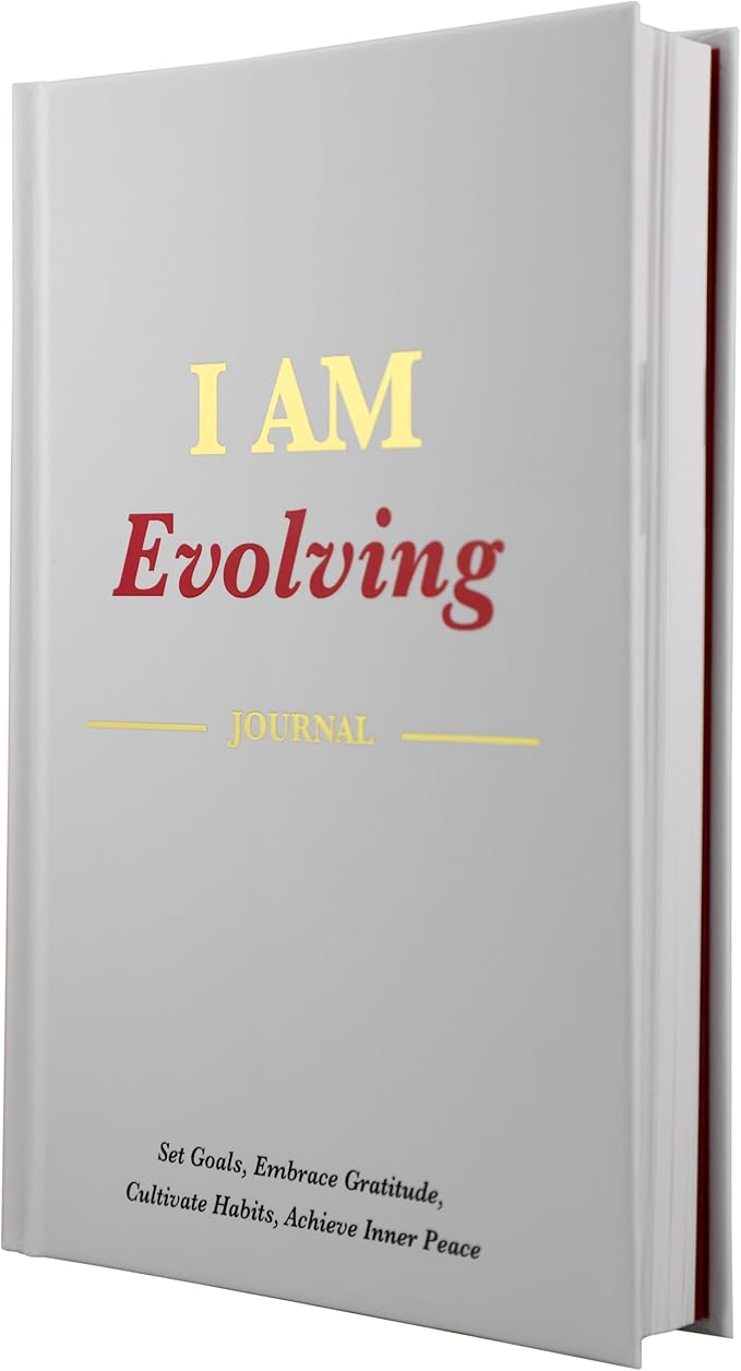 I AM Evolving Journal: Set Goals, Embrace Gratitude, Cultivate Habits, Achieve Inner Peace | Undated Gratitude Journal for Personal Development, Mindfulness, & Daily Reflection. (White)
