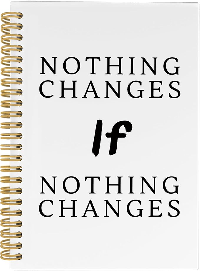 Motivational Notebook, Positive Affirmations Stress Relief Gifts, Office Growth Mindset Motivational Notebooks, Nothing Changes If Nothing Changes Hardcover Spiral Notebook 5.5x8.3 Inch